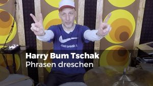 harry bum tschak - Phrasen dreschen